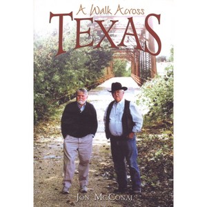 A Walk Across Texas - by  Jon McConal (Paperback) - 1 of 1