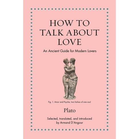 How to Talk about Love - (Ancient Wisdom for Modern Readers) by  Plato (Hardcover) - image 1 of 1