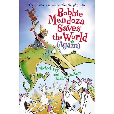 Bobbie Mendoza Saves the World (Again) - by  Michael Fry & Bradley Jackson (Hardcover)