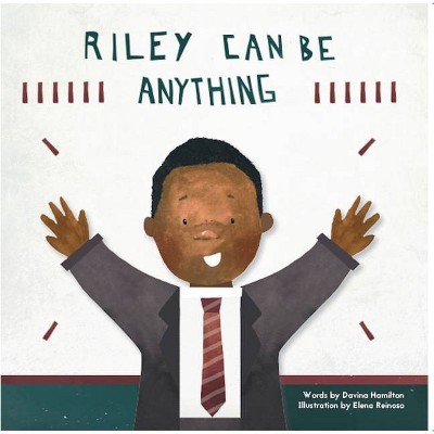 Riley Can Be Anything - by  Hamilton Davina (Paperback)