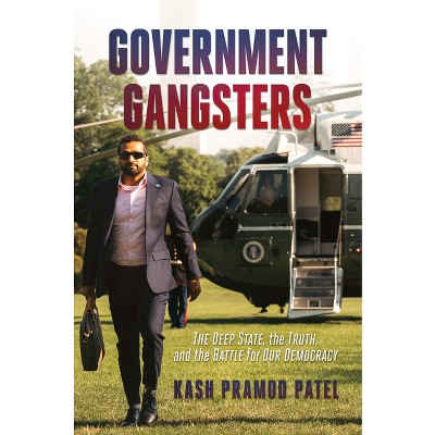 Government Gangsters - By Kash Pramod Patel (hardcover) : Target