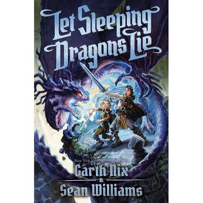 Let Sleeping Dragons Lie - (Have Sword, Will Travel) by  Garth Nix & Sean Williams (Hardcover)