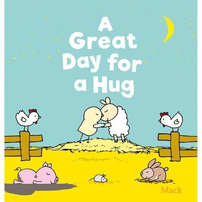 A Great Day for a Hug - by  Mack Van Gageldonk (Board Book)