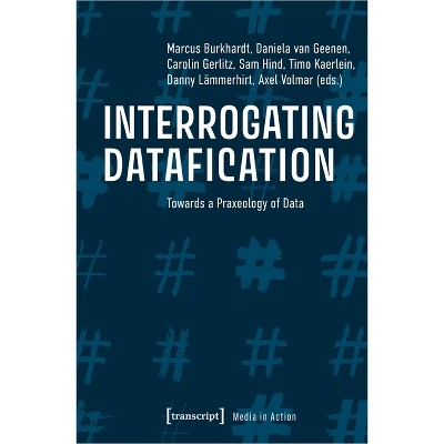 Interrogating Datafication - (Media in Action) (Paperback)