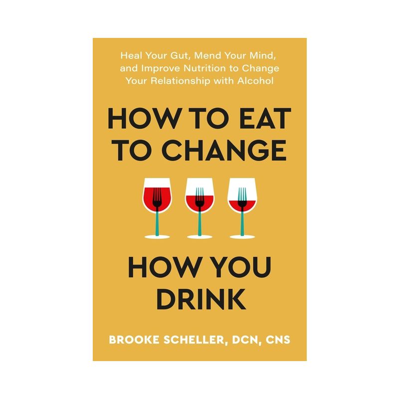 How to Eat to Change How You Drink - by Brooke Scheller, 1 of 2