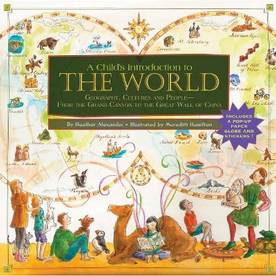 A Child's Introduction to the World - by  Heather Alexander (Hardcover)