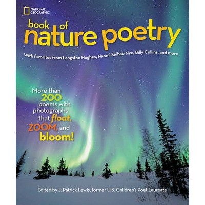 National Geographic Book of Nature Poetry - by  J Patrick Lewis (Hardcover)