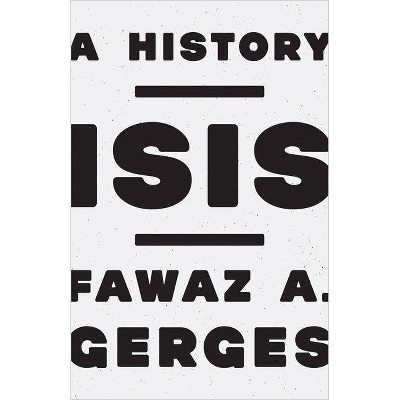 ISIS - by  Fawaz A Gerges (Hardcover)