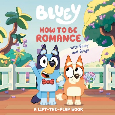 How to Be Romance with Bluey and Bingo - by  Penguin Young Readers Licenses (Board Book)