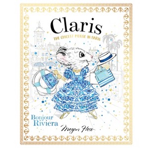 Claris: Bonjour Riviera - by  Megan Hess (Hardcover) - 1 of 1