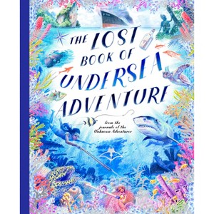 The Lost Book of Undersea Adventure - (The Unknown Adventurer) by  Unknown Adventurer & Teddy Keen (Hardcover) - 1 of 1