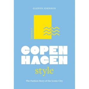 Little Book of Copenhagen Style - (Fashion Destinations) by  Glenys Johnson (Hardcover) - 1 of 1