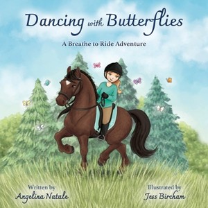 Dancing with Butterflies, A Breathe to Ride Adventure - by  Angelina Natale (Paperback) - 1 of 1