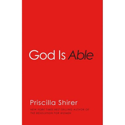 God Is Able - by  Priscilla Shirer (Paperback)