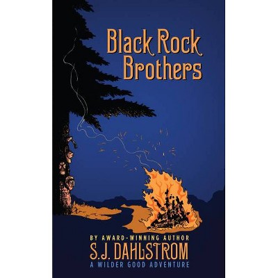 Black Rock Brothers: The Adventures of Wilder Good #5 - by  S J Dahlstrom (Paperback)