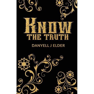 Know the Truth - by  Danyell J Elder (Paperback)