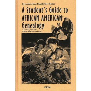 A Student's Guide to African American Genealogy - Annotated by  Anne E Johnson & Adam Merton Cooper (Hardcover) - 1 of 1