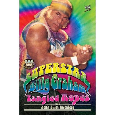 Superstar Billy Graham: Tangled Ropes - (Paperback)