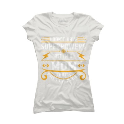 Junior's Design By Humans I Don't Have Superpowers But I'm a Mom By ryona T-Shirt