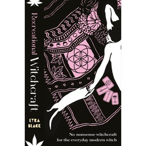 Recreational Witchcraft - by  Lyra Black (Hardcover) - 1 of 1