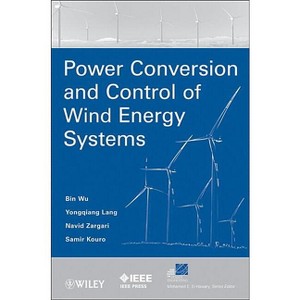 Power Conversion and Control of Wind Energy Systems - (IEEE Press Power and Energy Systems) (Hardcover) - 1 of 1