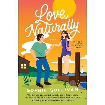 Love, Naturally - by  Sophie Sullivan (Paperback)