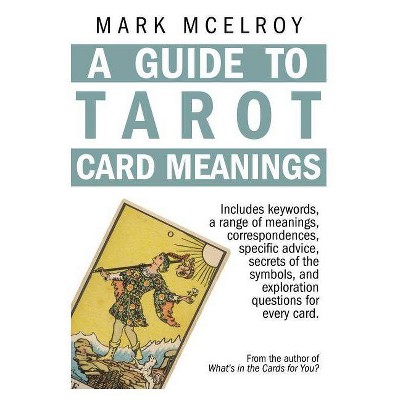 A Guide to Tarot Card Meanings - by  Mark McElroy (Paperback)