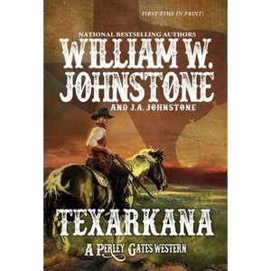Texarkana - (Perley Gates Western) by  William W Johnstone & J a Johnstone (Paperback) - 1 of 1