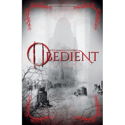 Obedient - by  W Pearl (Paperback)
