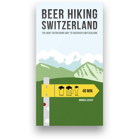Beer Hiking Switzerland - 2nd Edition by  Monika Saxer (Paperback) - image 1 of 1