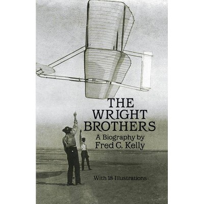  The Wright Brothers - (Dover Transportation) by  Fred C Kelly (Paperback) 