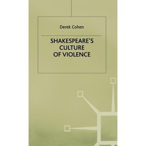 Shakespeare's Culture of Violence - (Contemporary Interpretations of Shakespeare S) by  D Cohen (Hardcover) - 1 of 1