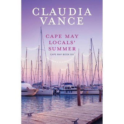 Cape May Locals' Summer (Cape May Book 6) - by  Claudia Vance (Paperback)