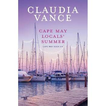 Cape May Locals' Summer (Cape May Book 6) - by  Claudia Vance (Paperback)