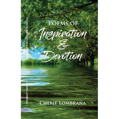 Poems of Inspiration & Devotion - by  Cherie Lombraña (Paperback)
