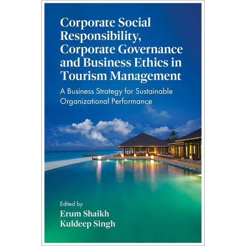 Corporate Social Responsibility, Corporate Governance and Business Ethics in Tourism Management - by  Erum Shaikh & Kuldeep Singh (Hardcover) - image 1 of 1