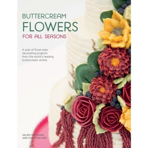 Buttercream Flowers for All Seasons - by  Valeri Valeriano & Christina Ong (Paperback) - 1 of 1