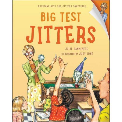 Big Test Jitters - by  Julie Danneberg (Paperback)