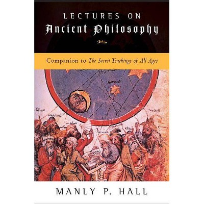 Lectures on Ancient Philosophy - by  Manly P Hall (Paperback)