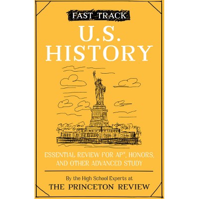 Fast Track: U.S. History - (High School Subject Review) by  The Princeton Review (Paperback)