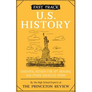 Fast Track: U.S. History - (High School Subject Review) by  The Princeton Review (Paperback) - 1 of 1