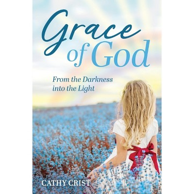 Grace of God - by  Cathy Crist (Paperback)