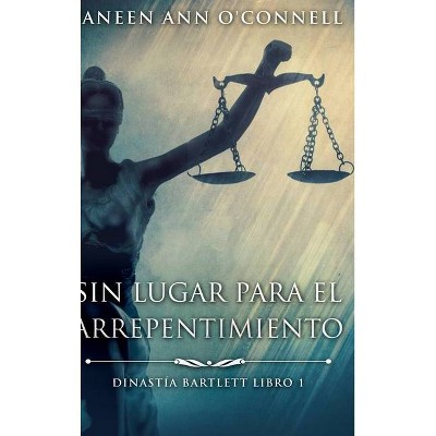 Sin Lugar Para El Arrepentimiento - by  Janeen Ann O'Connell (Hardcover)