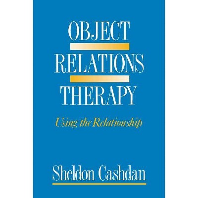 Object Relations Therapy - by  Sheldon Cashdan (Paperback)