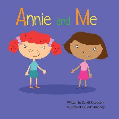 Annie and Me - by  Sandi Jacobsohn (Paperback)