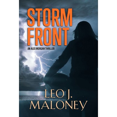 Storm Front - (An Alex Morgan Thriller) by  Leo J Maloney (Paperback)