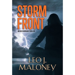 Storm Front - (An Alex Morgan Thriller) by  Leo J Maloney (Paperback) - 1 of 1