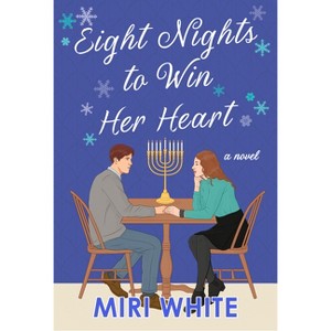 Eight Nights to Win Her Heart - by  Miri White (Hardcover) - 1 of 1