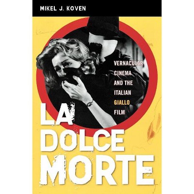 La Dolce Morte - by  Mikel J Koven (Paperback)