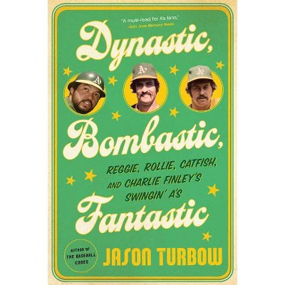 Dynastic, Bombastic, Fantastic - by  Jason Turbow (Paperback)